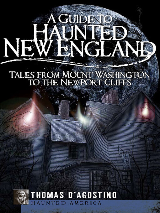 Title details for A Guide to Haunted New England by Thomas D'Agostino - Available